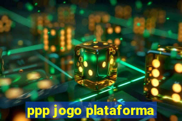 ppp jogo plataforma